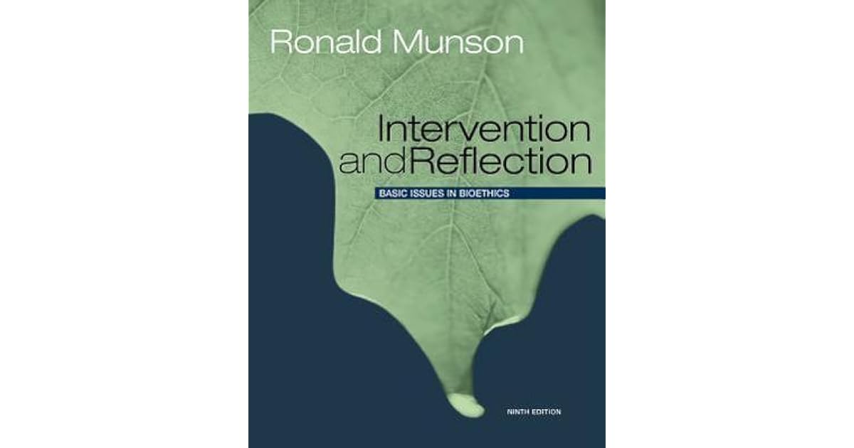 Intervention and Reflection Basic Issues in Bioethics by Ronald Munson