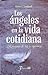 Los angeles en la vida cotidiana. Mensajeros de luz y esperanza. (Spanish Edition)