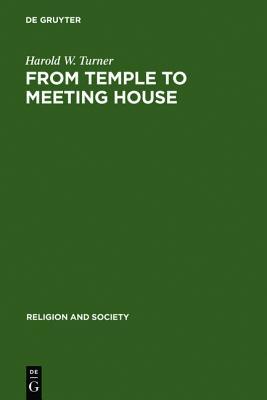 From Temple to Meeting House: The Phenomenology and Theology of Places of Worship (Hardcover)