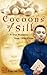 Cocoons of Silk: A True Rom...