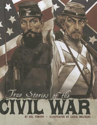 True Stories of the Civil War (Graphic Library: Stories of War)