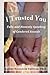 I Trusted You by Nadine Rosechild Sullivan