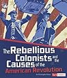 The Rebellious Colonists and the Causes of the American Revolution (Fact Finders)