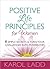 Positive Life Principles for Women: 8 Simple Secrets to Turn Your Challenges into Possibilities