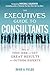 The Executive’s Guide to Consultants: How to Find, Hire and Get Great Results from Outside Experts