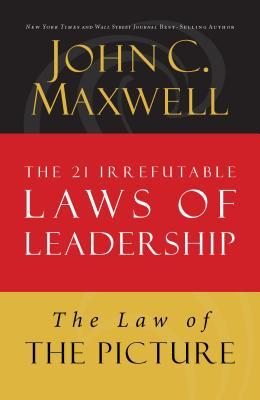 The Law of the Picture: Lesson 13 from the 21 Irrefutable Laws of Leadership
