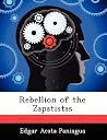 Rebellion of the Zapatistas Rebellion of the Zapatistas