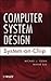 Computer System Design: System-On-Chip