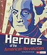 Heroes of the American Revolution (Fact Finders) by Mary Hertz Scarbrough