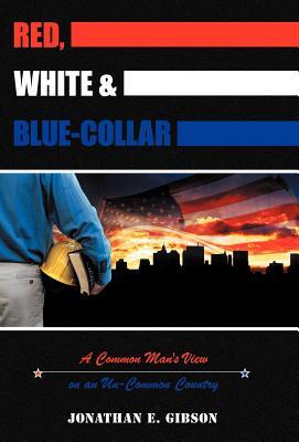 Red, White & Blue-Collar: A Common Man's View on an Un-Common Country
