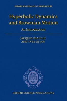 Hyperbolic Dynamics and Brownian Motion: An Introduction (Oxford Mathematical Monographs)