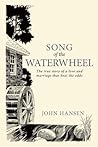 Song of the Waterwheel: The True Story of a Love and Marriage that Beat the Odds
