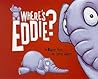 Where's Eddie? by Daniel Nunn
