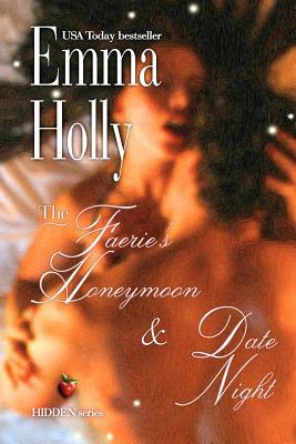 The Faerie's Honeymoon & Date Night (HIdden, #3.5, 4.5)