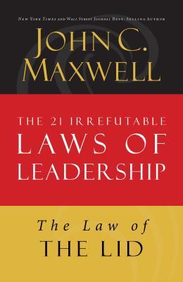 The Law of the Lid: Lesson 1 from the 21 Irrefutable Laws of Leadership