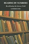 Reading by Numbers: Recalibrating the Literary Field (Anthem Scholarship in the Digital Age)