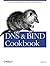 DNS & Bind Cookbook: Solutions & Examples for System Administrators