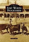 Fort Worth Stockyards (Images of America: Texas)