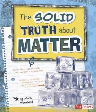 The Solid Truth about Matter (Fact Finders: LOL Physical Science)