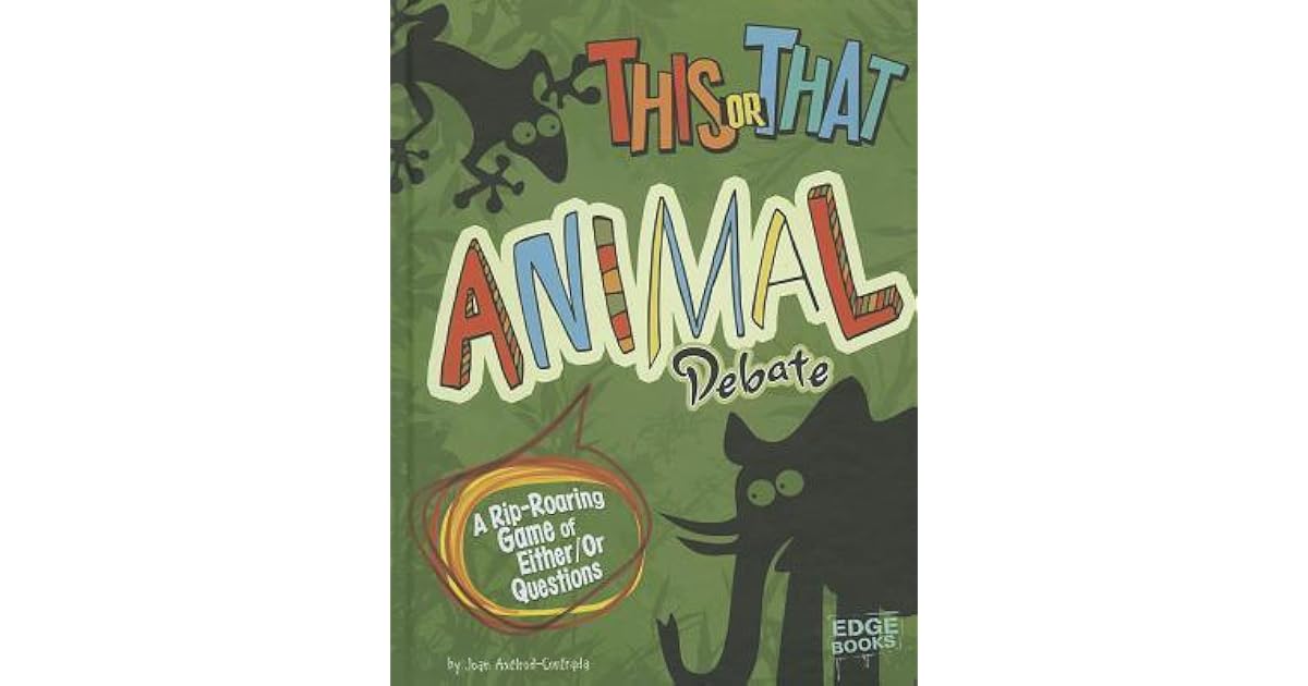 This or That Animal Debate A RipRoaring Game of Either/Or Questions