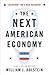 The Next American Economy by William J. Holstein The Next American Economy by William J. Holstein
