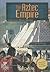 The Aztec Empire by Elizabeth Raum