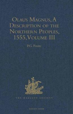 Olaus Magnus: A Description of the Northern Peoples, 1555, Volume I (Kindle Edition)