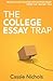 The College Essay Trap: Rescue your college application essay from the "maybe" pile