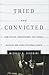 Tried and Convicted: How Po...