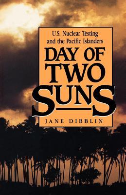 Day of Two Suns: U.S. Nuclear Testing and the Pacific Islanders (Paperback)