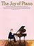 The Joy of Piano | Beginner Piano Sheet Music Collection with Classical and Popular Favorites | Easy Piano Songbook with Simplified Arrangements for Students Teachers and Pianists