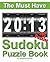 The Must Have 2013 Sudoku Puzzle Book: 365 Sudoku Puzzle Games to challenge you every day of the year. Randomly distributed and ranked from easy and moderate to cruel and deadly! Mammoth Sudoku