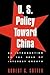 U.S. Policy Toward China: A...