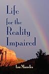 Life for the Reality Impaired: Letting Go of Illusion