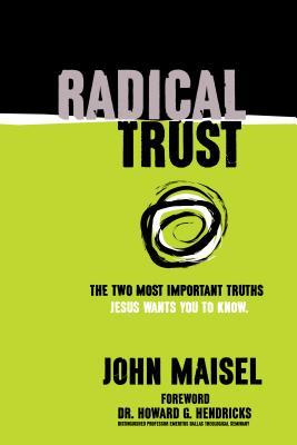 Radical Trust: The Two Most Important Truths Jesus Wants You to Know