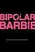 Bipolar Barbie