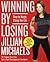 Winning by Losing: Drop the Weight, Change Your Life