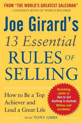 Joe Girard's 13 Essential Rules of Selling: How to be a Top Achiever and Lead a Great Life: How to be a Top Achiever and Lead a Great Life (Paperback)