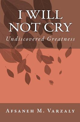 I Will Not Cry: Undiscovered Greatness