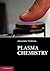 Plasma Chemistry by Alexander Fridman