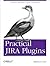 Practical Jira Plugins: Using Jira Effectively: Custom Development