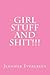 Girl Stuff and Shit!!!