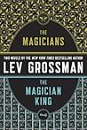 The Magicians and the Magician King by Lev Grossman