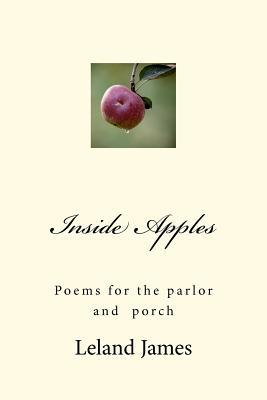 Inside Apples: Poems for the parlor and porch