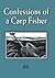 Confessions of a Carp Fisher