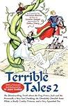 Terrible Tales 2: The Bloodcurdling Truth about the Frog Prince, Jack and the Beanstalk, a Very Fowl Duckling, the Ghoulishly Ghoulish Snow White, a Really Crabby Princess, and a Very Squashed Pea