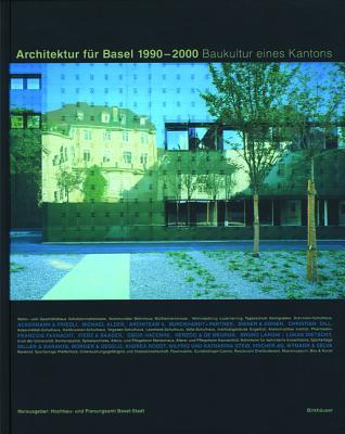Architektur für Basel 1990 - 2000: Baukultur eines Kantons (German Edition)