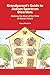 Grandparent's Guide to Autism Spectrum Disorders: Making the Most of the Time at Nana's House