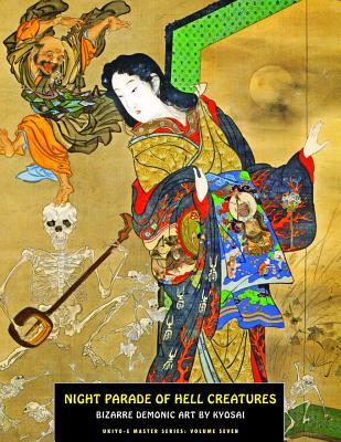 Night Parade Of Hell Creatures: Bizarre Demonic Art By Kyosai (Ukiyo-e Master Series)