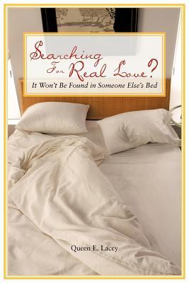 Searching For Real Love?: It Won't Be Found in Someone Else's Bed